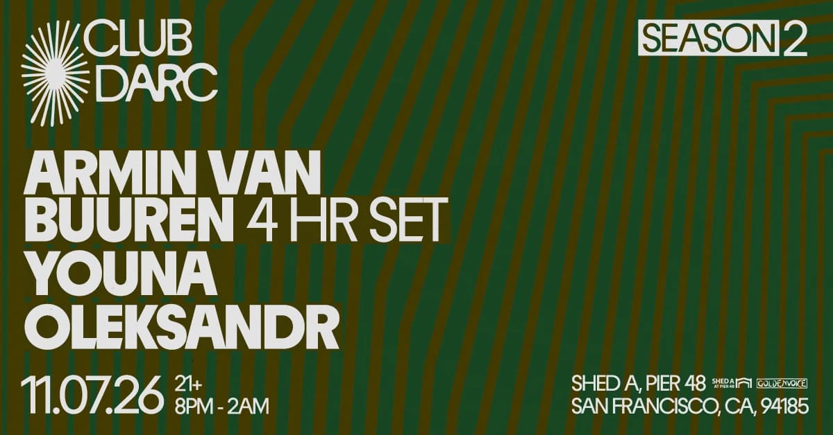 Club Darc Season 2: Armin van Buuren four-hour set, Youna and OLEKSANDR. November 7, 2026, 8 PM–2 AM, 21+, Shed A at Pier 48 in San Francisco.